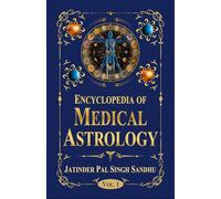 Encyclopedia of Medical Astrology (Vol. 1)