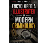 Encyclopedia of Modern Criminology: by Frank Paul E.: 24