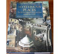 Encyclopedia of Mysterious Places: The Life and Legends of Ancient Sites Around the World by Philip Wilkinson (October 19,1990)