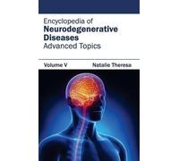 Encyclopedia of Neurodegenerative Diseases: Volume V (Advance (Copertina rigida)