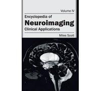 Encyclopedia of Neuroimaging: Volume IV (Clinical Application (Copertina rigida)