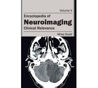 Encyclopedia of Neuroimaging: Volume V (Clinical Relevance) (Copertina rigida)
