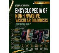 Encyclopedia of Non-Invasive Vascular Diagnosis: Arterial and Venous Diagnosis - Principles, Protocols, and Clinical Interpretation