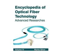 Encyclopedia of Optical Fiber Technology: Volume VI (Advanced (Copertina rigida)