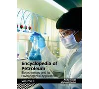 Encyclopedia of Petroleum: Biotechnology and Its Environmenta (Copertina rigida)