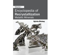 Encyclopedia of Recrystallization: Volume I (Metallic Mineral (Copertina rigida)