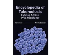 Encyclopedia of Tuberculosis: Volume VI (Fighting Against Dru (Copertina rigida)