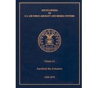Encyclopedia of U.S. Air Force Aircraft and Missile Systems: Volume 2A Full Size