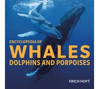 Encyclopedia of Whales: Dolphins and Porpoises