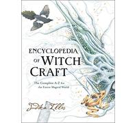 Encyclopedia of Witchcraft: The Complete A-Z for the Entire Magical World