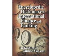 Encyclopedic Dictionary of International Finance and Banking