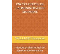 ENCYCLOPÉDIE DE L’ADMINISTRATION MODERNE: Manuel professionnel de gestion administrative