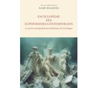 Encyclopédie des euphémismes contemporains et autres manipulations militantes de la langue