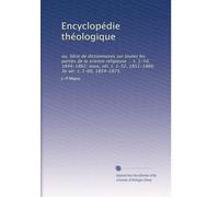 Encyclopédie théologique: ou, Série de dictionnaires sur toutes les parties de la science religieuse ... t. 1-50, 1844-1862; nouv, sér. t. 1-52, ... ... 1854-1873. (Edizione francese): Volume 22