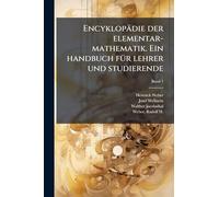 Encyklopädie der elementar-mathematik. Ein handbuch fÃ1/4r lehrer und studierende