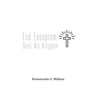 End Escapism, Seek His Kingdom
