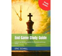 End Game Study Guide: A Week-by-Week Companion for Personal and Group Study