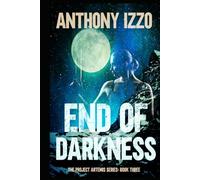End of Darkness: The Project Artemis Series Book Three