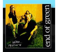 End Of Green - Believe... My Friend