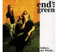 End of Green - End of Green - Believe My Friend