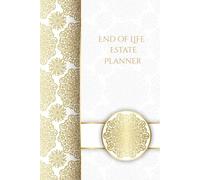 End of Life Estate Planner: Comprehensive and Easy to Read Estate Planning Organizer