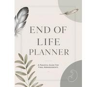 End of Life Planner: A Beautifully Designed Organizer to Shape Your Legacy with Heart and Intention USA Edition
