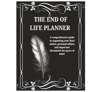 End of Life planner:: Because You Can’t Text from the Afterlife: A Lighthearted Guide to Life’s Final Details: Wishes, Passwords, Legal Stuff, Funeral Plans & One Last Note for Your Favorite Humans