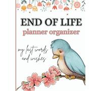 End Of Life Planner Organizer: my Final Wishes, Sorry, It’s Your Problem Now Because i'm dead