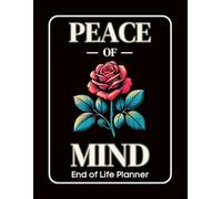 End of Life Planner Peace of Mind: My Last Wishes Organizer Everything You Need to Know When I Am Gone
