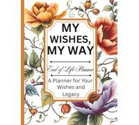 End of Life Planner: Practical Guidance for Those You Leave Behind. Assist your family or friends in locating all the essential information they will need after your passing.