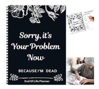 End of Life Planner UK, Sorry, It's Your Problem Now, Because I'm Dead, If I Die Organizer Binder Death Planner Book UK Planners Notebook for Your Possessions/Business Affairs/Final Wishes, A4