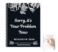 End of Life Planner UK, Sorry It's Your Problem Now Because I'm Dead, organizer A4 per auguri, affari commerciali e gestione dei beni
