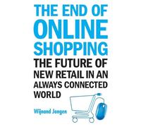 Wijnand Jongen End Of Online Shopping, The: The Future Of New Retail (Tascabile)