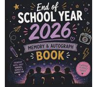 End of School Year 2026 Autograph Book for Kids: A Fun Memory & Friendship Keepsake with Notes, Doodles, Sweet Messages, and Summer Memories from Classmates & Friends