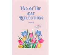 End Of The Day Reflections Volume 10: Journal away the day so you can rest