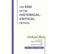 [(End of the Historical-Critical Method)] [By (author) Gerhard Maier ] published on (December, 2001)