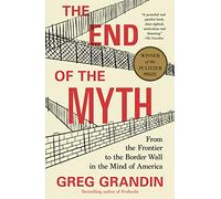 End of the Myth: From the Frontier to the Border Wall in the Mind of America