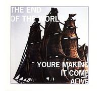 End Of The World - You'Re Making It Come Alive