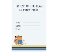 End of the Year Memory Book for Boys: Celebrating a Year of Fun, Friends, and Learning!