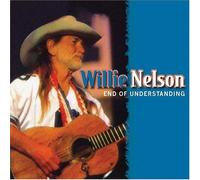 End of Understanding by Willie Nelson (2004-11-16)