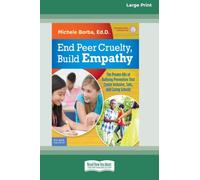 End Peer Cruelty, Build Empathy: : The Proven 6Rs of Bullying Prevention That Create Inclusive, Safe, and Caring Schools (16pt Large Print Edition)