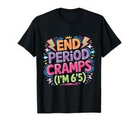End Period Cramps I'm 6'5 Scherzi mestruali |- Maglietta