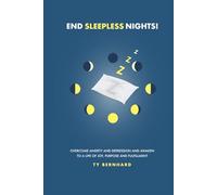 End Sleepless Nights! Overcome Anxiety and Depression and Awaken to a Life of Joy, Purpose and Fulfillment