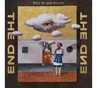 End,the - Why Do You Mourn