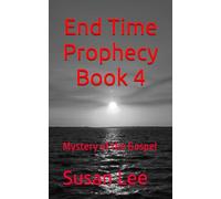 End Time Prophecy 4: Mystery of the Gospel