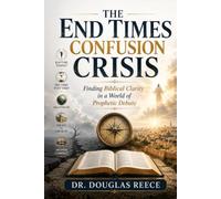 End Times Confusion Crisis: Finding Biblical Clarity in a World of Prophetic Debate