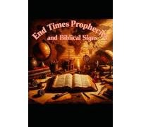 End Times Prophecies and Biblical Signs