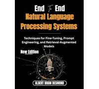 End to End Natural Language Processing systems: Techniques for Fine-Tuning, Prompt Engineering, and Retrieval-Augmented Models