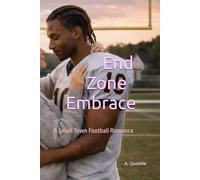 End Zone Embrace: A Small Town Football Romance