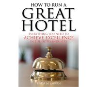 Enda M Larkin How To Run A Great Hotel (Tascabile)